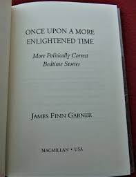 ONCE UPON A MORE ENLIGHTENED TIME ~ By Garner, James Finn ...