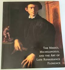 The Medici, Michelangelo, and the Art of Late Renaissance ...