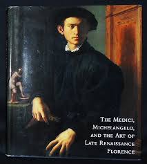 The Medici, Michelangelo, & the Art of Late Renaissance Florence