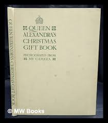 Queen Alexandra's Christmas gift book : photographs from my ...