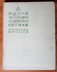 Queen Alexandria's Christmas Gift Book, Photographs from My ...