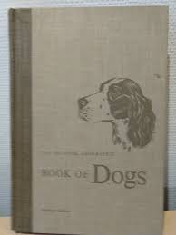 The National Geographic Book of Dogs. by Diverse:: Gut Lex. 8°, gebunden (1958) | PlanetderBuecher