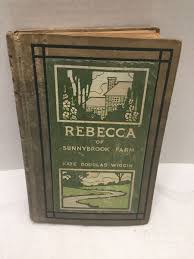 REBECCA OF SUNNYBROOK FARM BY KATE DOUGLAS WIGGIN (1ST ...