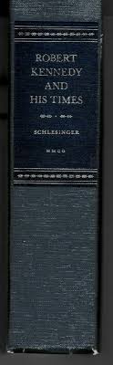 ROBERT KENNEDY AND HIS TIMES BY ARTHUR M. SCHLESINGER HC ...