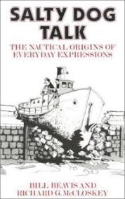 Salty Dog Talk: The Nautical Origins of Everyday Expressions ...