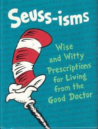 Seuss-isms: Wise and Witty Prescriptions for Living from the ...