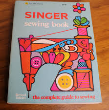 Singer Sewing Book: The Complete Guide To Sewing 1972 ...