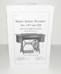 Singer Sewing Machine 127 128 Instruction Manual ...