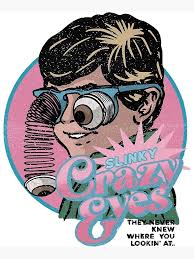 slinky crazy eyes" Poster for Sale by ArtFashionMira | Redbubble