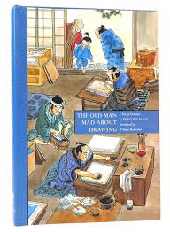 THE OLD MAN MAD ABOUT DRAWING A Tale of Hokusai | Francois ...