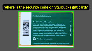 where is the security code on Starbucks gift card? - it's ...