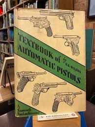 Textbook of Automatic Pistols 1884-1935 by Wilson, Lt. Col ...