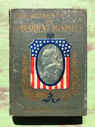 The Authentic Life of William McKinley, Our Third Martyr ...