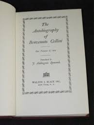 Benvenuto Cellini - THE AUTOBIOGRAPHY - 1927 One Volume ...