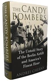 The Candy Bombers: The Untold Story of the Berlin Airlift ...