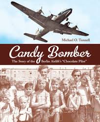 Candy Bomber: The Story of the Berlin Airlift's "Chocolate ...