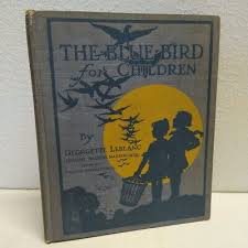 The Blue Bird for Children Georgette LeBlanc Vintage 1914 ...