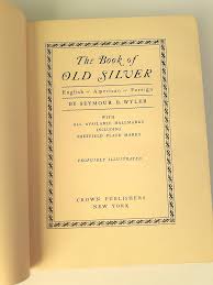 The Book Of Old Silver English American Foreign (1937) By Seymour Wyler | eBay