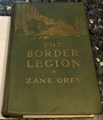 ZANE GREY THE BORDER LEGION Harper 1ST ed, 1916, Lillian W ...
