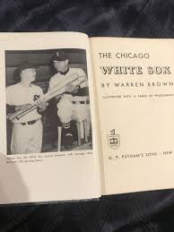 Warren Brown / THE CHICAGO WHITE SOX First Edition 1952 | eBay