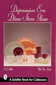 Depression Era Dime Store Glass (A Schiffer Book for ...