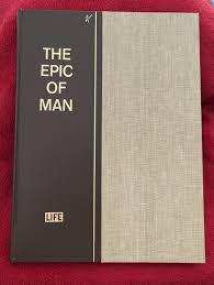 THE EPIC OF MAN BY The Editors Of LIFE Magazine New York ...