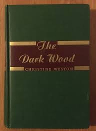 The Dark Wood, by Christine Weston, 1st Edition 1946 ...
