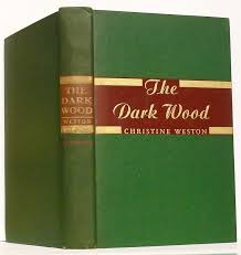 The Dark Wood, by Christine Weston — Scribner's,©1946 ...