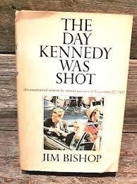 The Day Kennedy Was Shot by Jim Bishop - 1968 1st printing ...