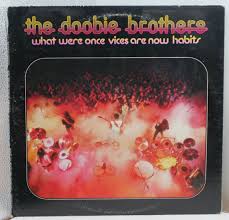 The Doobie Brothers - What Were Once Vices Are Now Habits ...