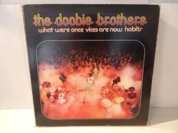 DOOBIE BROTHERS "What Were Once Vices are Now Habits ...