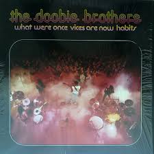 The Doobie Brothers - What Were Once Vices Are Now Habits ...