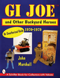 GI JoeT and Other Backyard Heroes 1970-1979: An Unauthorized ...