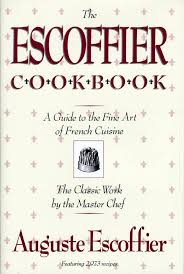 The Escoffier Cookbook and Guide to the Fine Art of Cookery ...