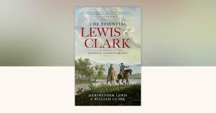 Essential Lewis and Clark, The by William Clark ...