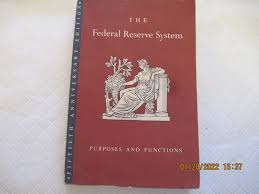 Federal Reserve System, The: Purposes and Functions, 1913 ...