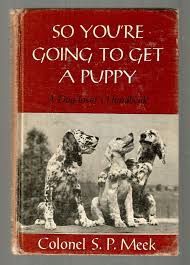 SO YOU'RE GOING TO GET A PUPPY - Colonel SP Meek (Hard Cover ...