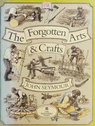 The Forgotten Arts and Crafts by John Seymour | Hardcover ...