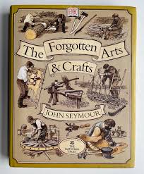 The Forgotten Arts and Crafts by John Seymour Hardcover DK ...