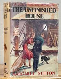 Margaret Sutton / UNFINISHED HOUSE The Judy Bolton Mystery ...