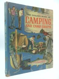 The Golden Book of Camping and Camp Crafts: Tents and ...