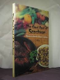 The Good Food of Szechwan: Down to Earth Chinese Cooking by ...