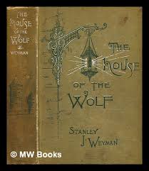 The house of the wolf : a romance by Weyman, Stanley John ...