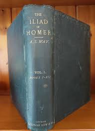 THE ILIAD OF HOMER Done Into English Verse By Arthur S. Way ...