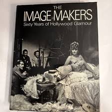 Image Makers : Sixty Years of Hollywood Glamour by Richard Lawton and Paul Trent (Hardcover) for sale online | eBay