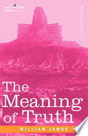 The Meaning of Truth - William James - Google Books