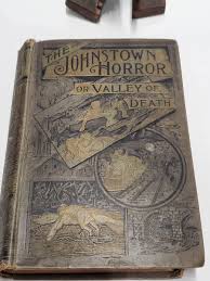 The Johnstown Horror Valley of Death 1889 Flood Book ...
