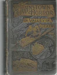 The Johnstown Horror or Valley of Death : Fully Illustrated ...