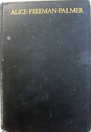 Life of Alice Freeman Palmer, April 1908, Houghton-Miff, 1st edition | eBay