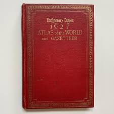 The Literary Digest Atlas of the World and Gazetteer 1927 ...